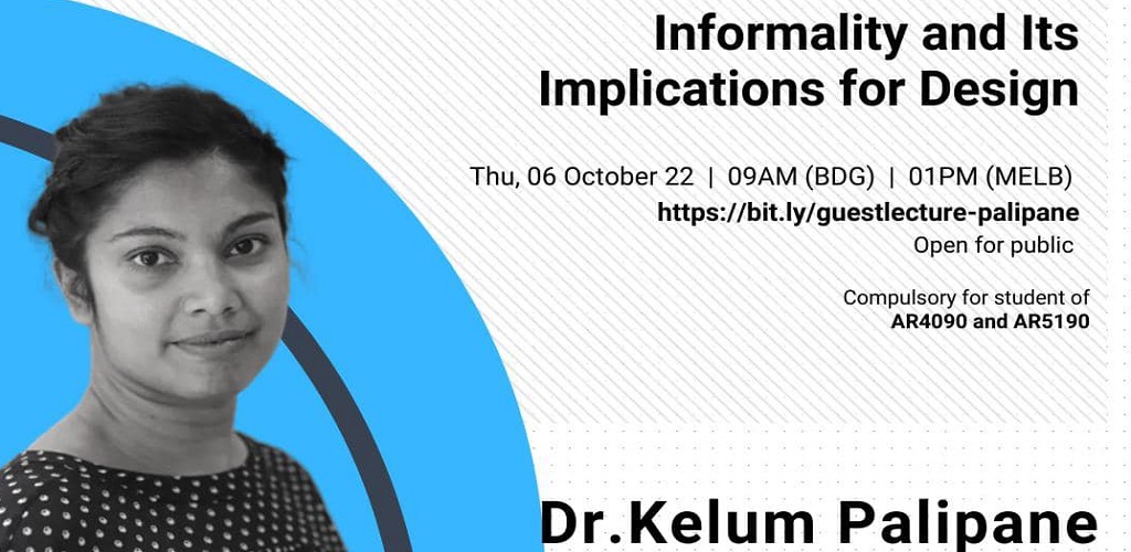 UoM-ITB Guest Lecture Series 2022: Informality and Its Implications for Design oleh Dr. Kelum Palipane