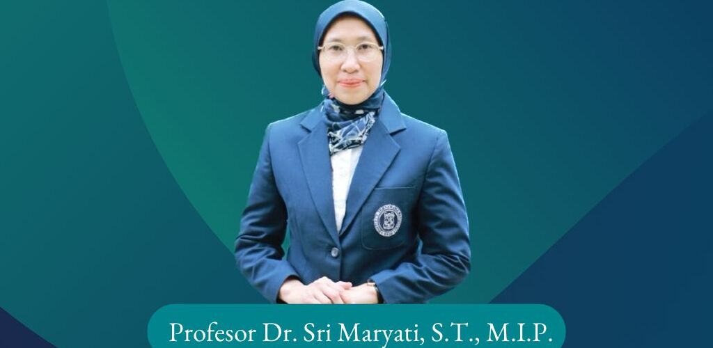 Selamat dan Sukses Atas Diraihnya Gelar Guru Besar Prof. Dr. Sri Maryati, S.T., M.I.P.