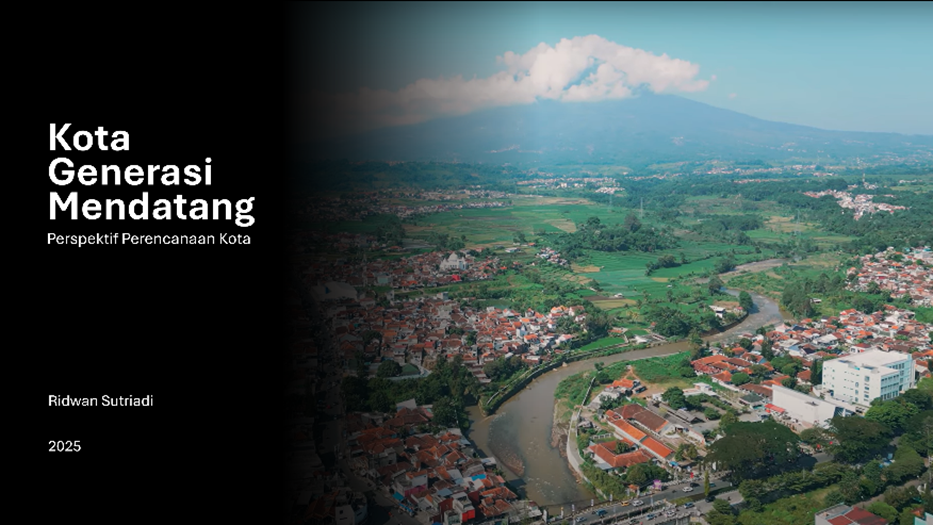 Saatnya Gen Z Merencana dan Merancang Kota Masa Depan (the Next Generation Cities) Bersama Perencanaan Wilayah dan Kota (PWK) ITB